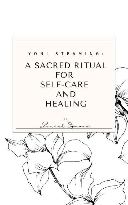 Yoni Steaming : A Sacred Ritual For Self-Care and Healing